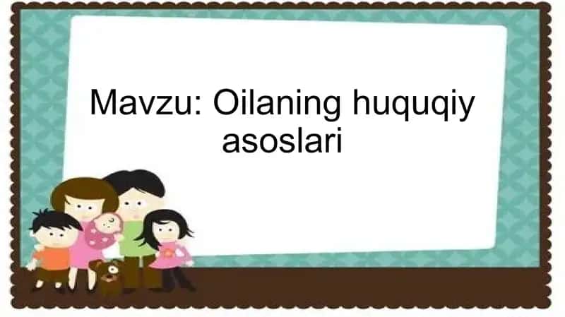 Oilaning huquqiy asoslari 1