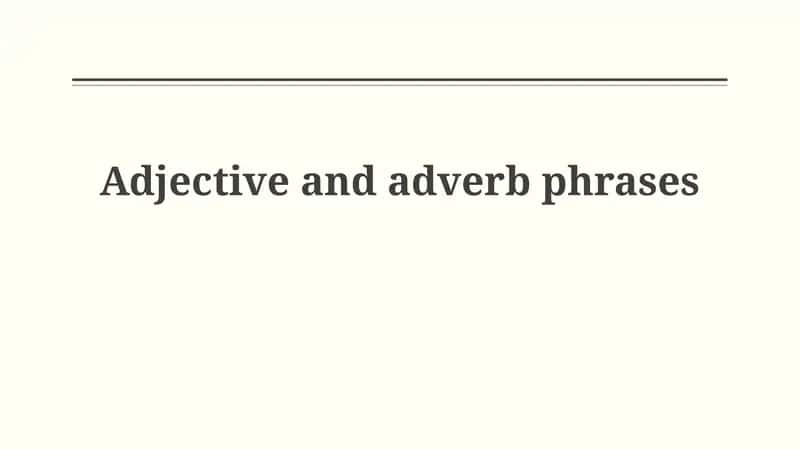 Adjective and adverb phrases 1