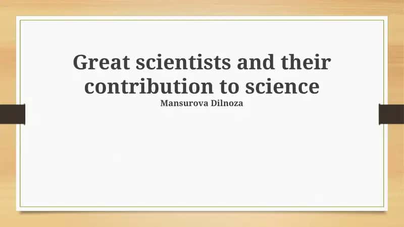 Great scientists and their contribution to science 1
