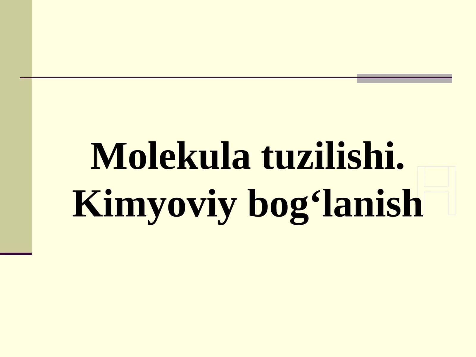 Molekula tuzilishi. Kimyoviy bog‘lanish 1