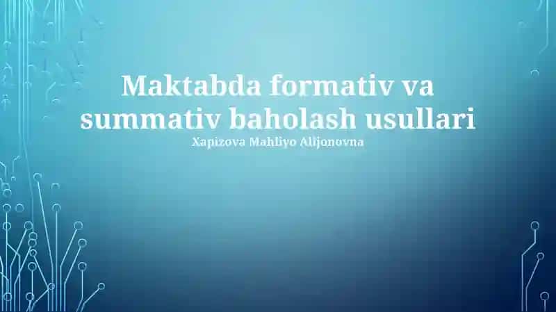 Formativ va summativ baholash usullari
