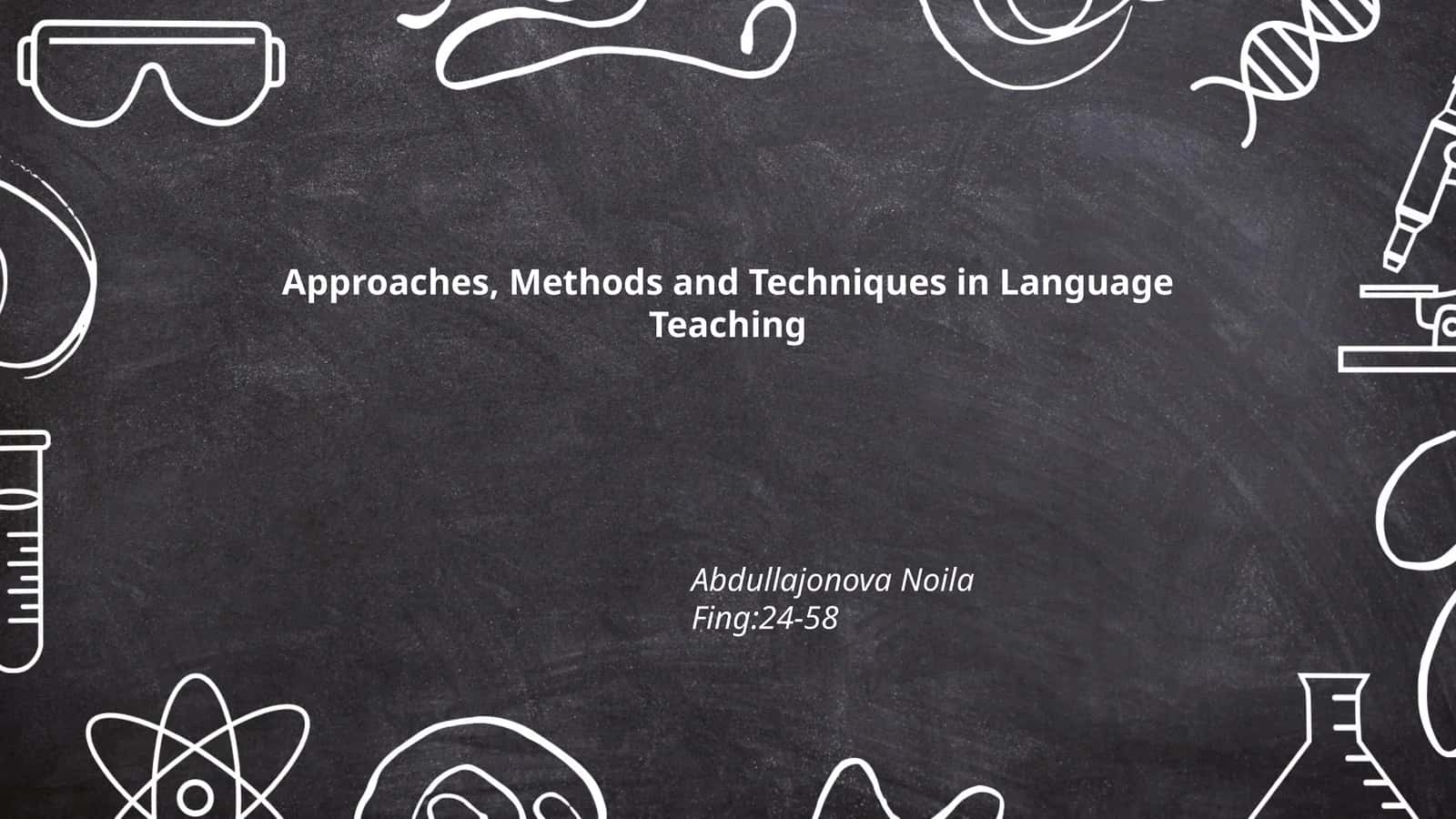 Approaches, Methods and Techniques in Language Teaching 1