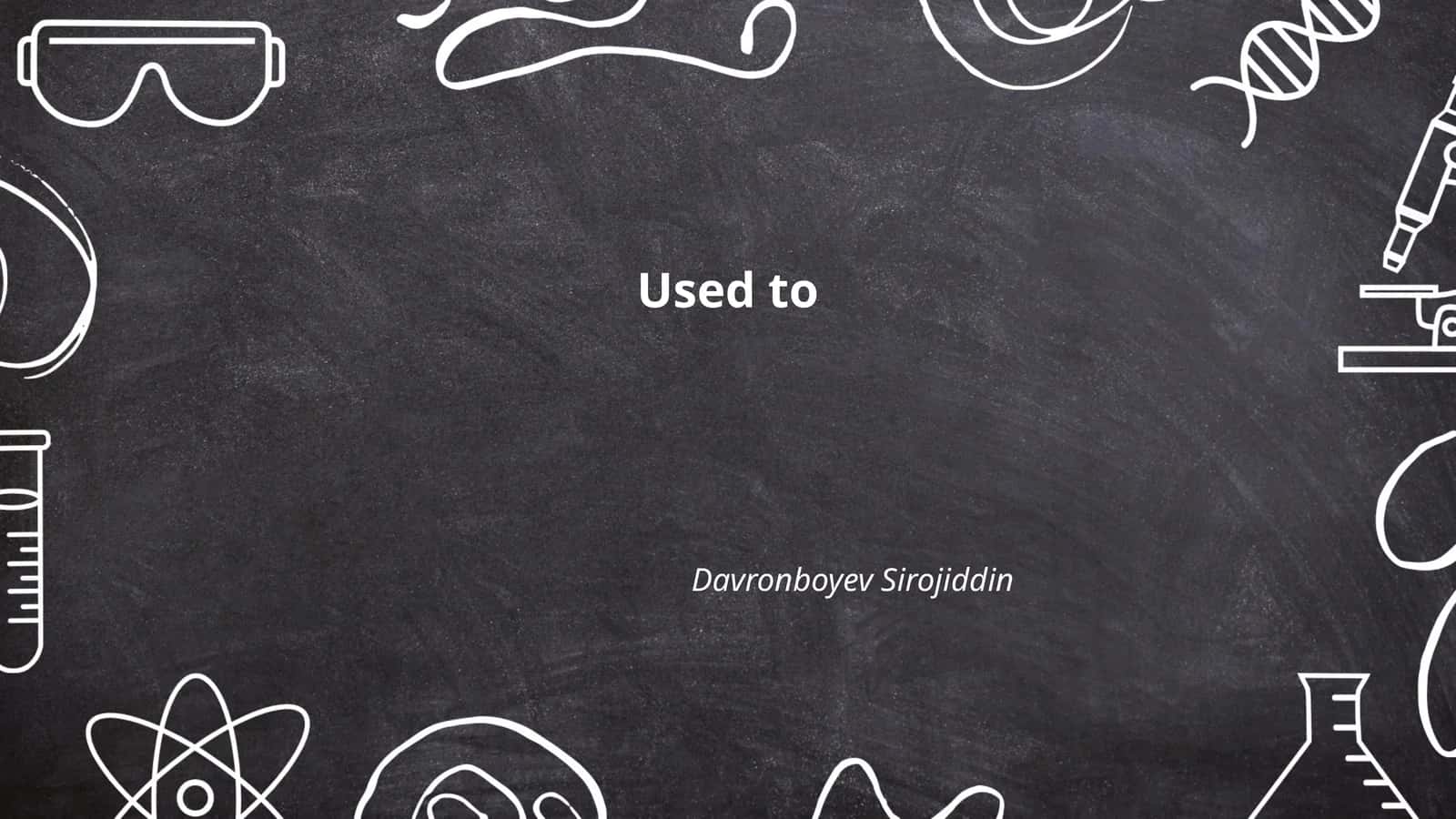Used to + Verb (Base Form) 1