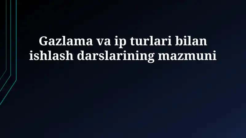 Gazlama va ip turlari bilan ishlash darslarining mazmuni