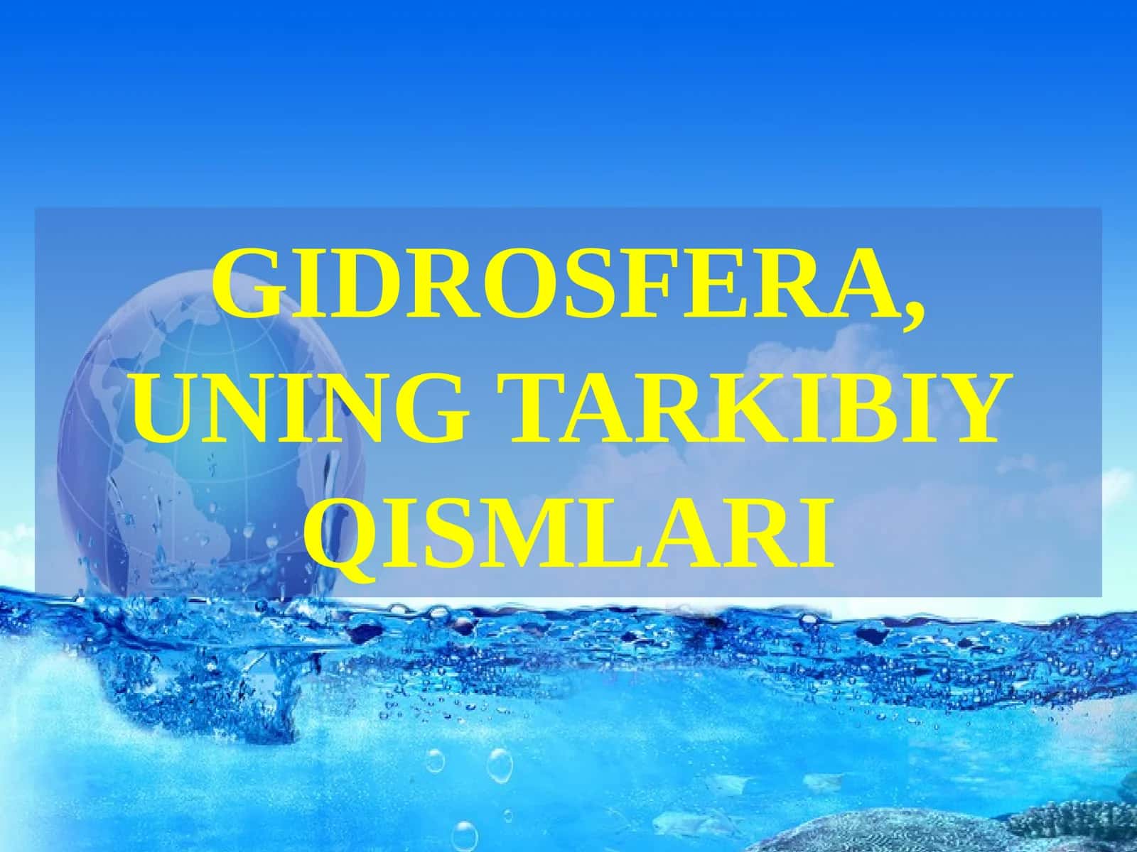 Geografiya. Gidrosfera, uning tarkibiy qismlari. 1