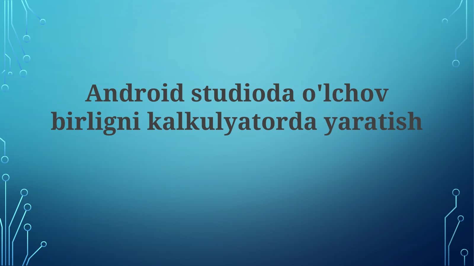 Androidstudiodao'lchovbirlignikalkulyatordayaratish 1