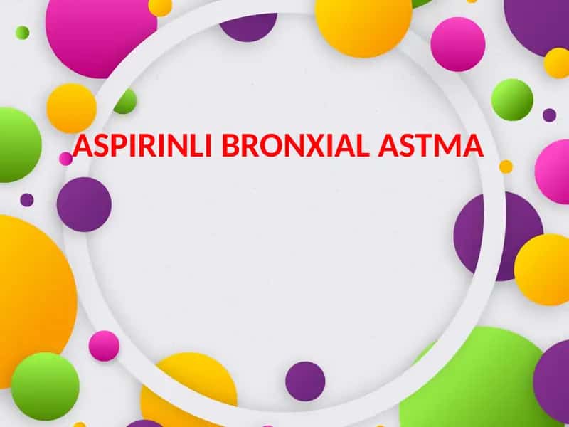 ASPIRINLI BRONXIAL ASTMA 1
