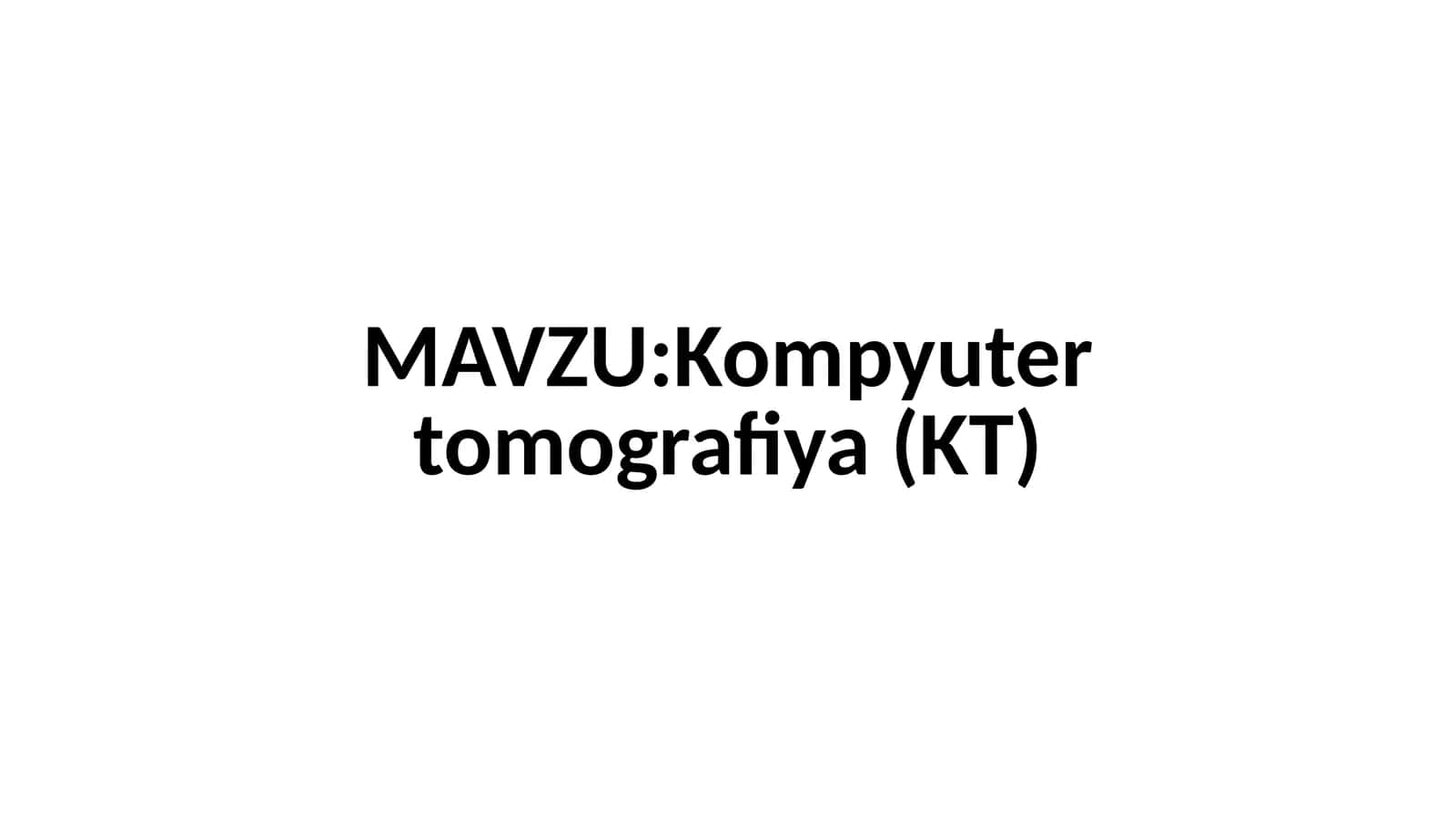 Kompyutertomografiya(KT) 1