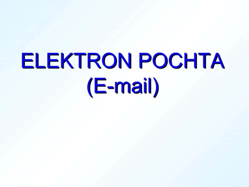ELEKTRON POCHTA (E-mail) bilan ishlash 1