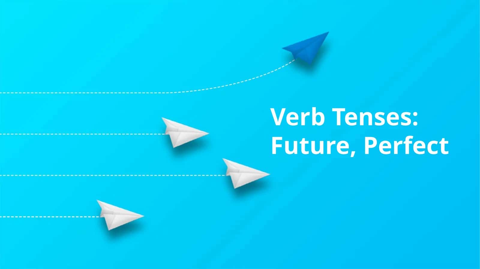 Verb Tenses: Future, Perfect 1