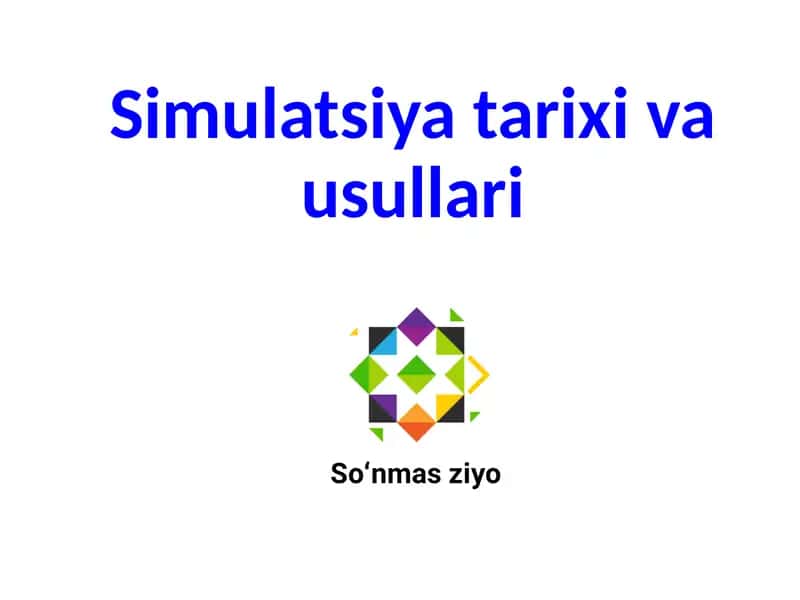 Simulatsiya tarixi va usullari 1