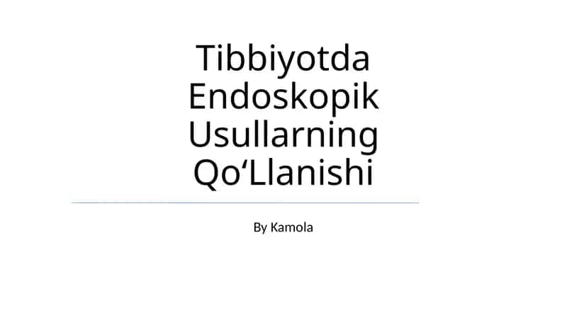 Tibbiyotda Endoskopik Usullarning Qo‘Llanishi 1