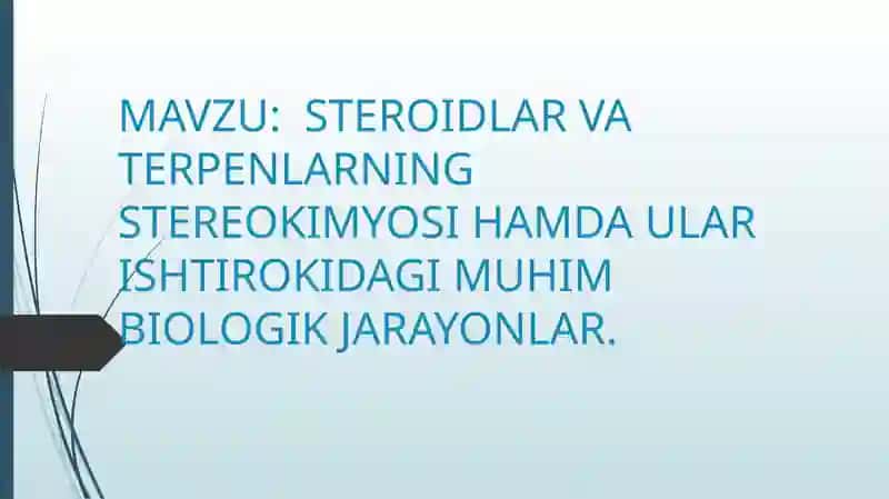 STEROIDLAR VA TERPENLARNING STEREOKIMYOSI HAMDA ULAR ISHTIROKIDAGI MUHIM BIOLOGIK JARAYONLAR