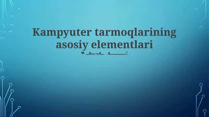 Kampyuter tarmoqlarining asosiy elementlari 1