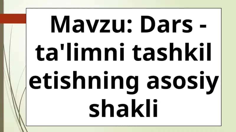 Dars-ta'limni tashkilotishning asosiy shakli 1