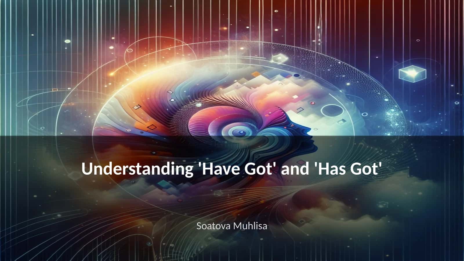 Understanding 'Have Got' and 'Has Got' 1