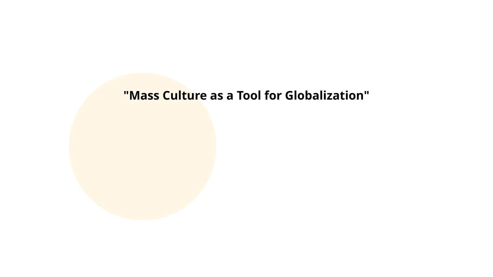 Mass Culture as a Tool for Globalization 1
