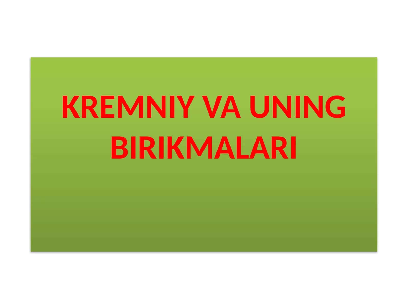 Kremniy va uning birikmalari. 1