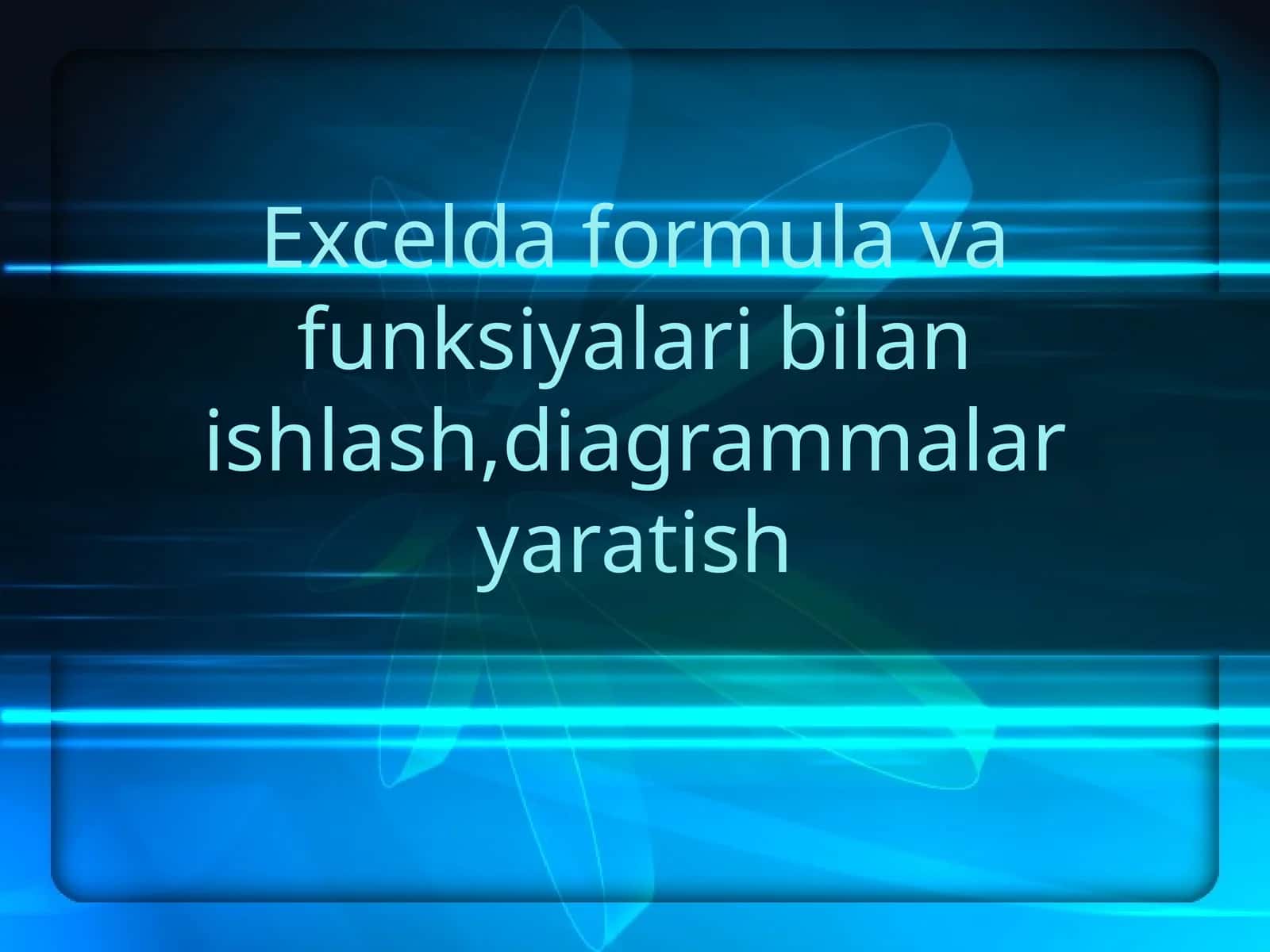 Excelda formulalar va funksiyalar bilan ishlash, diagrammalar yaratish 1