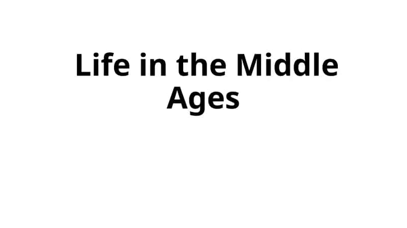Life in the Middle Ages 1