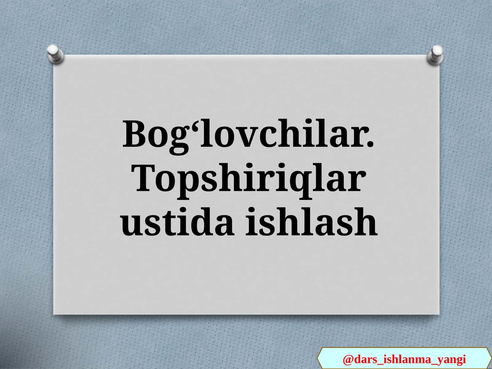 Bogʻlovchilar. Topshiriqlar ustida ishlash 1