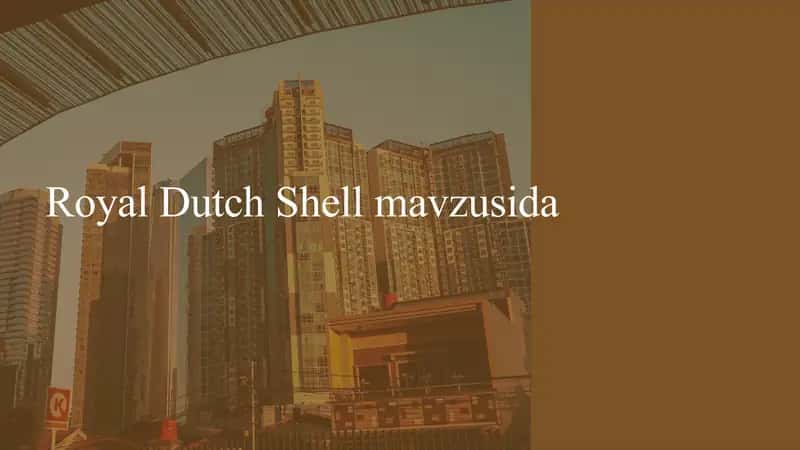 Royal Dutch Shell kompaniyasi 1