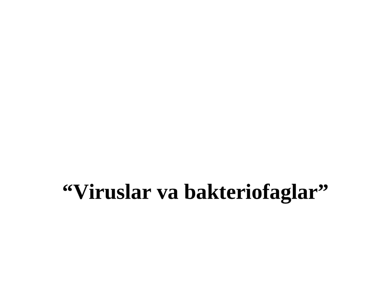 Viruslar va bakteriofaglar 1