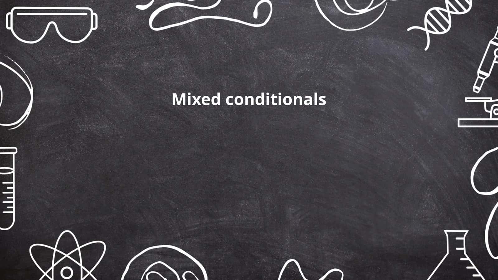 Mixed conditionals 1