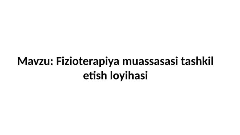 Fizioterapiya muassasasi tashkil etish loyihasi 1
