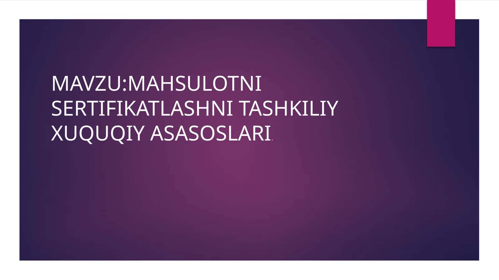 Mahsulotni sertifikatlashni tashkiliyxuquqiyasasoslari 1