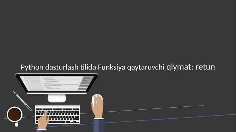Python dasturlash tilida Funksiya qaytaruvchi qiymat: retun 1