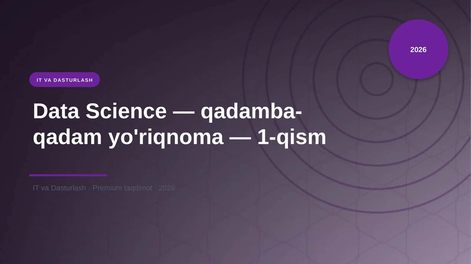 Data Science — qadamba-qadam yo'riqnoma — 1-qism 1