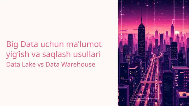 Big Data uchun ma’lumot yig‘ish va saqlash usullari 1