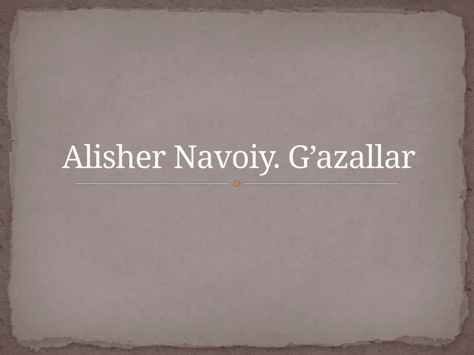 AlisherNavoiy.G’azallar 1