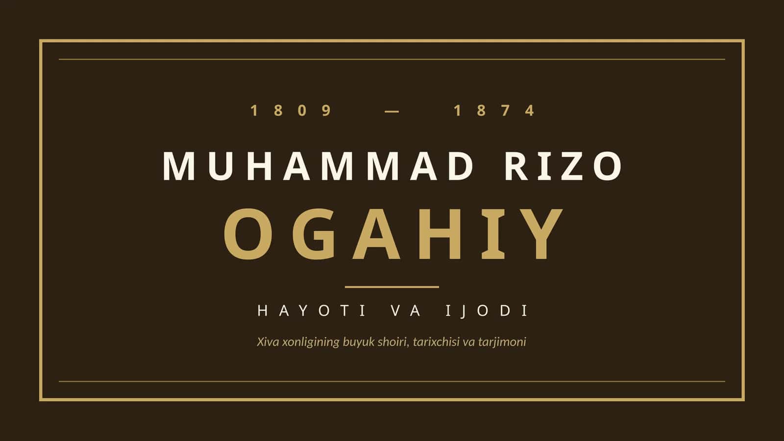 MUHAMMAD RIZO OGAHIY HAYOTI VA IJODI 1