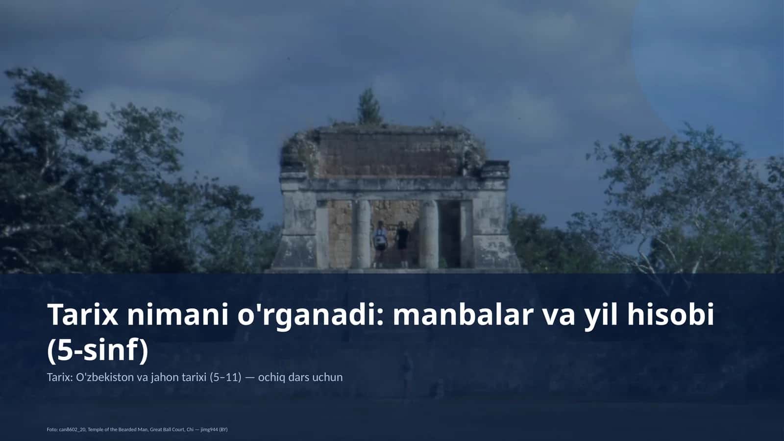 Tarix nimani o'rganadi: manbalar va yil hisobi (5-sinf) 1