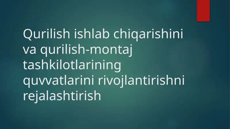 Qurilish ishlab chiqarishini va qurilish-montaj tashkilotlarining quvvatlarini rivojlantirishni rejalashtirish 1