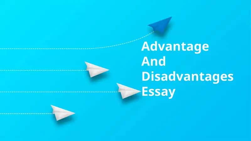 Advantage And Disadvantages Essay 1