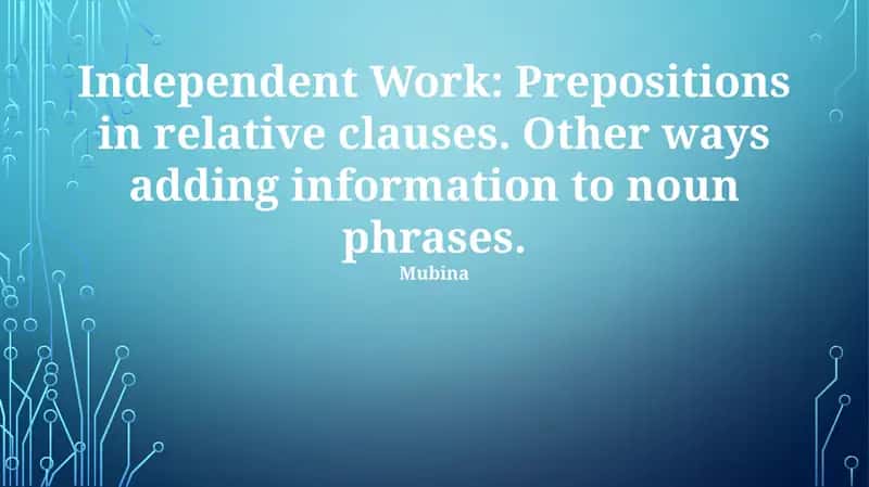 Independent Work: Prepositions in Relative Clauses 1
