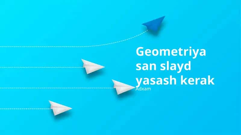 Geometriya san slayd yasash kerak 1