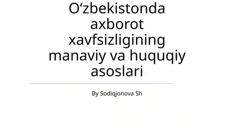 O'zbekistonda axborot xavfsizligining manaviy va huquqiy asoslari