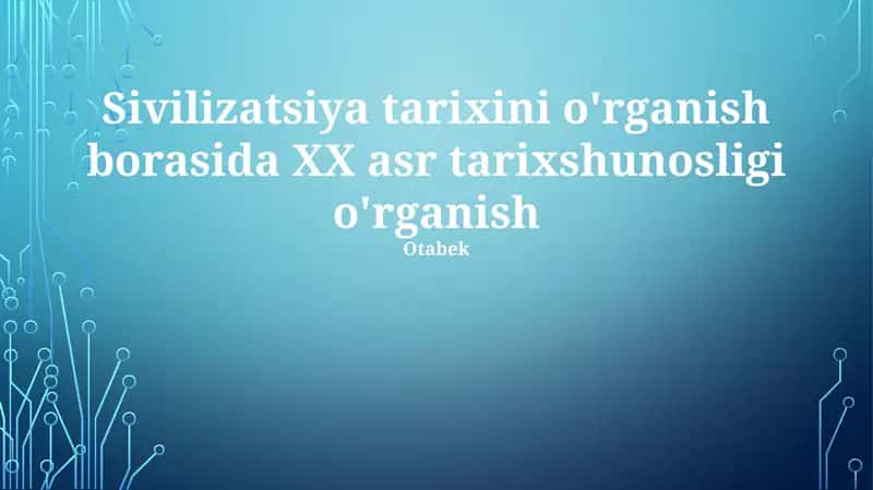 Sivilizatsiya tarixini o'rganish 1