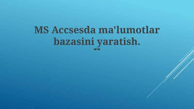MS Accsesda ma'lumotlar bazasini yaratish 1