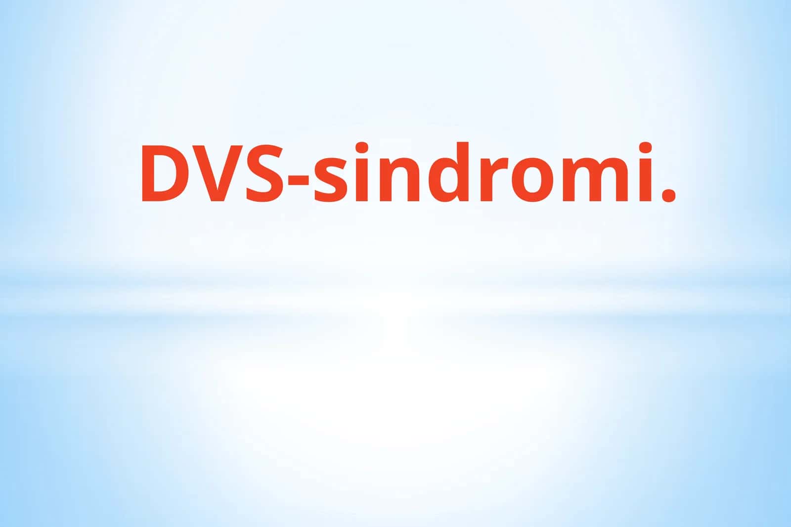 DVS-sindromi 1