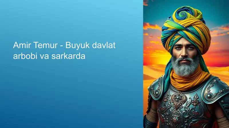 Amir Temur - Buyuk davlat arbobi va sarkarda 1