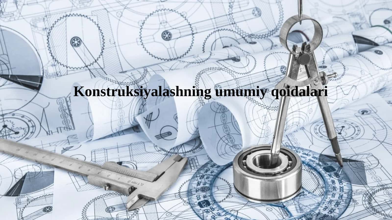 Konstruksiyalashning umumiy qoidalari 1