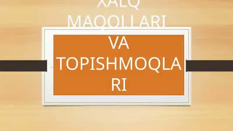 XALQ MAQOLLARI VA TOPISHMOQLARI
