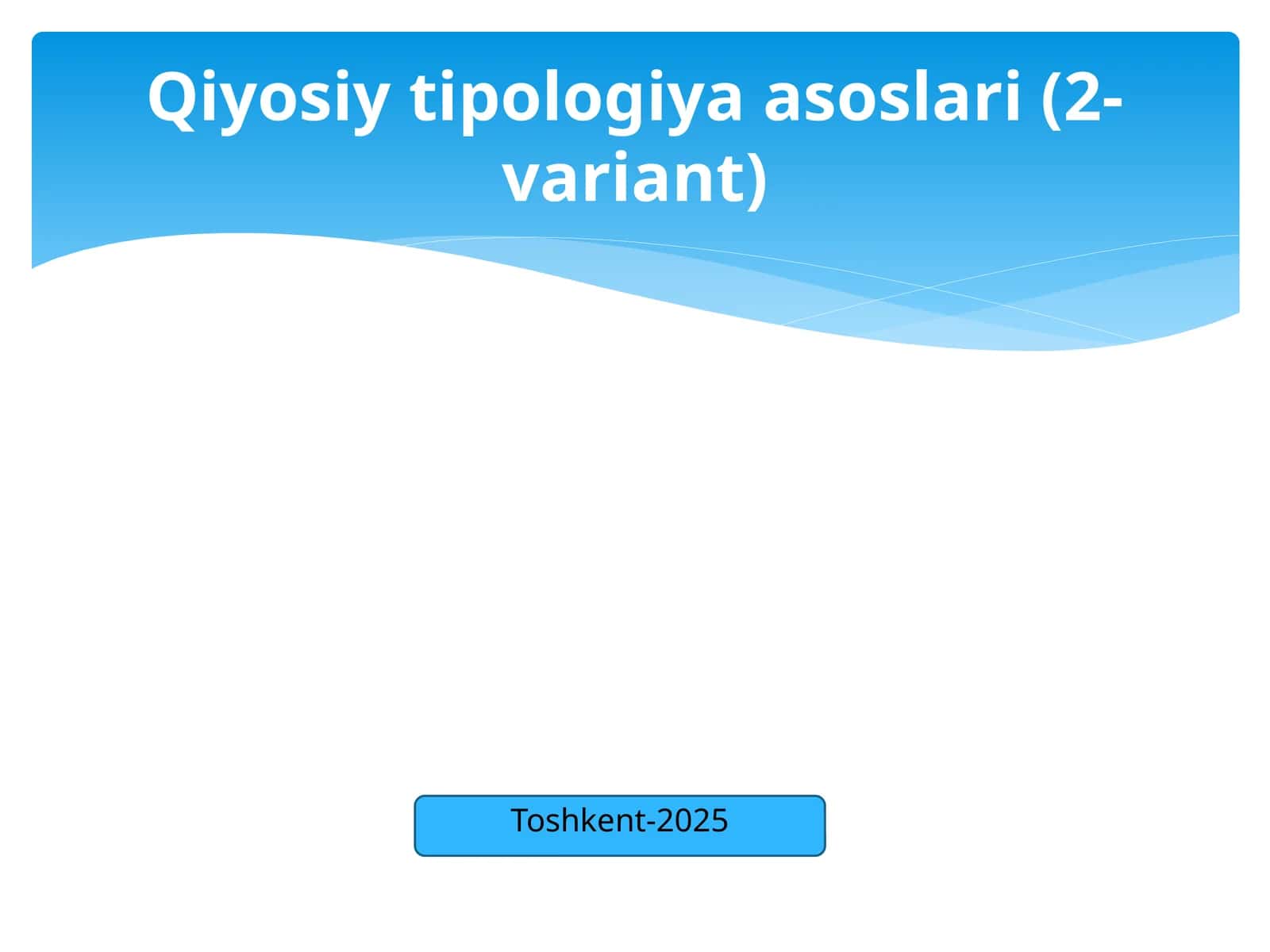 Qiyosiy tipologiya asoslari (2-variant) 1