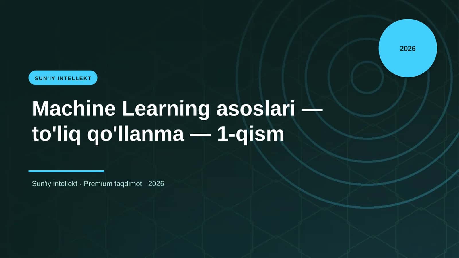 Machine Learning asoslari — to'liq qo'llanma — 1-qism 1
