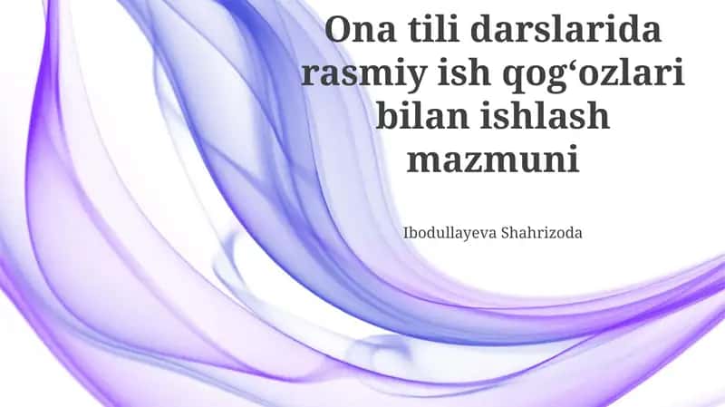 Ona tili darslarida rasmiy ish qogʻozlari bilan ishlash mazmuni 1